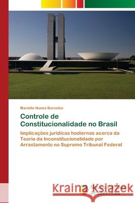 Controle de Constitucionalidade no Brasil Nunes Barcelos, Marielle 9786208891848 Novas Edições Acadêmicas - książka
