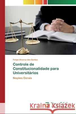 Controle de Constitucionalidade para Universitários Alvarez Dos Santos, Felipe 9786200802255 Novas Edicioes Academicas - książka