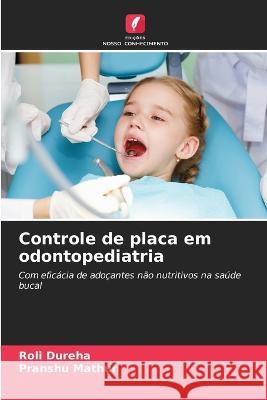 Controle de placa em odontopediatria Roli Dureha Pranshu Mathur  9786206131915 Edicoes Nosso Conhecimento - książka