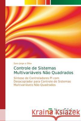 Controle de Sistemas Multivariáveis Não Quadrados Jorge E. Silva, Sara 9786139665624 Novas Edicioes Academicas - książka