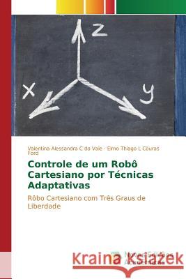 Controle de um Robô Cartesiano por Técnicas Adaptativas Vale Valentina Alessandra C. Do 9783639759556 Novas Edicoes Academicas - książka