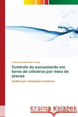 Controle do escoamento em torno de cilindros por meio de placas Antonio de Araujo, Leonardo 9786139746965 Novas Edicioes Academicas - książka