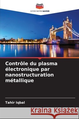 Contrôle du plasma électronique par nanostructuration métallique Iqbal, Tahir 9786209392269 Editions Notre Savoir - książka