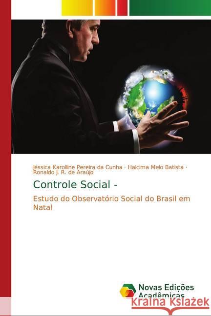 Controle Social - : Estudo do Observatório Social do Brasil em Natal Cunha, Jéssica Karolline Pereira da; Melo Batista, Halcima; de Araújo, Ronaldo J. R. 9786139707195 Novas Edicioes Academicas - książka