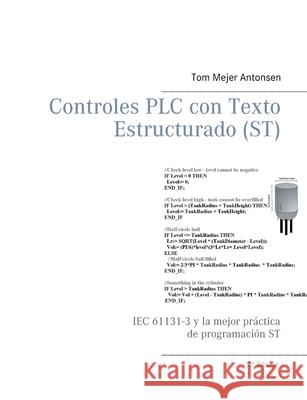 Controles PLC con Texto Estructurado (ST): IEC 61131-3 y la mejor práctica de programación ST Antonsen, Tom Mejer 9788743009955 Books on Demand - książka