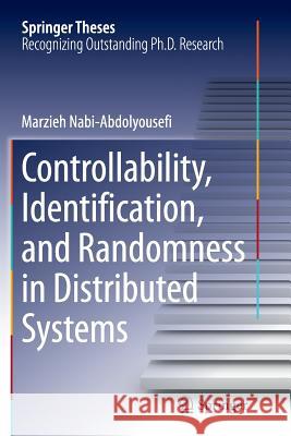 Controllability, Identification, and Randomness in Distributed Systems Marzieh Nabi 9783319348537 Springer - książka