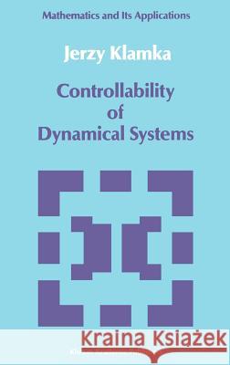 Controllability of Dynamical Systems Jerzy Klamka 9780792308225 Kluwer Academic Publishers - książka