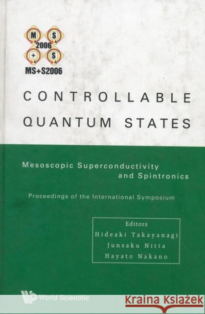 Controllable Quantum States: Mesoscopic Superconductivity and Spintronics (Ms+s2006) - Proceedings of the International Symposium Takayanagi, Hideaki 9789812814616 World Scientific Publishing Company - książka