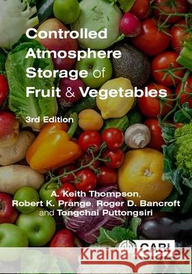 Controlled Atmosphere Storage of Fruit and Vegetables Anthony K. Thompson Robert K. Prange Roger D. Bancroft 9781786393739 CABI Publishing - książka