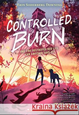 Controlled Burn Erin Soderberg Downing 9781338776065 Scholastic Press - książka