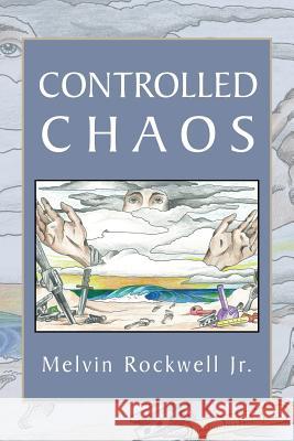 Controlled Chaos Melvin Rockwel 9781483636504 Xlibris Corporation - książka