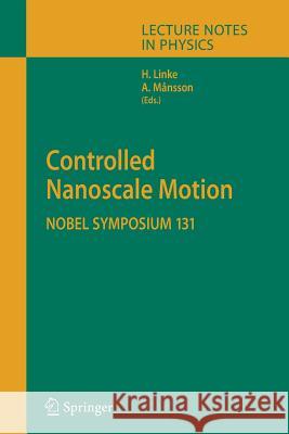 Controlled Nanoscale Motion: Nobel Symposium 131 Linke, Heiner 9783662500880 Springer - książka