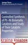 Controlled Synthesis of Pt-Ni Bimetallic Catalysts and Study of Their Catalytic Properties Yuen Wu 9783662498453 Springer