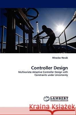 Controller Design Miroslav Novk, Miroslav Novak 9783838340463 LAP Lambert Academic Publishing - książka