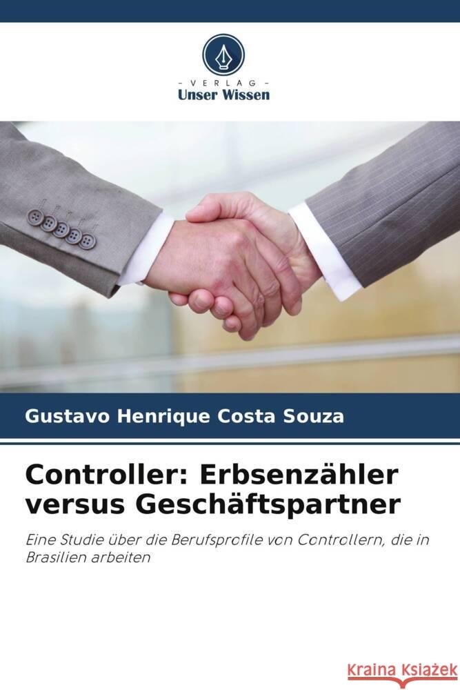 Controller: Erbsenzähler versus Geschäftspartner Souza, Gustavo Henrique Costa 9786207840625 Verlag Unser Wissen - książka