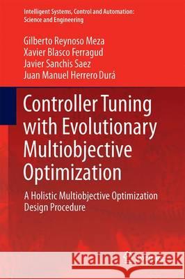 Controller Tuning with Evolutionary Multiobjective Optimization: A Holistic Multiobjective Optimization Design Procedure Reynoso Meza, Gilberto 9783319412993 Springer - książka