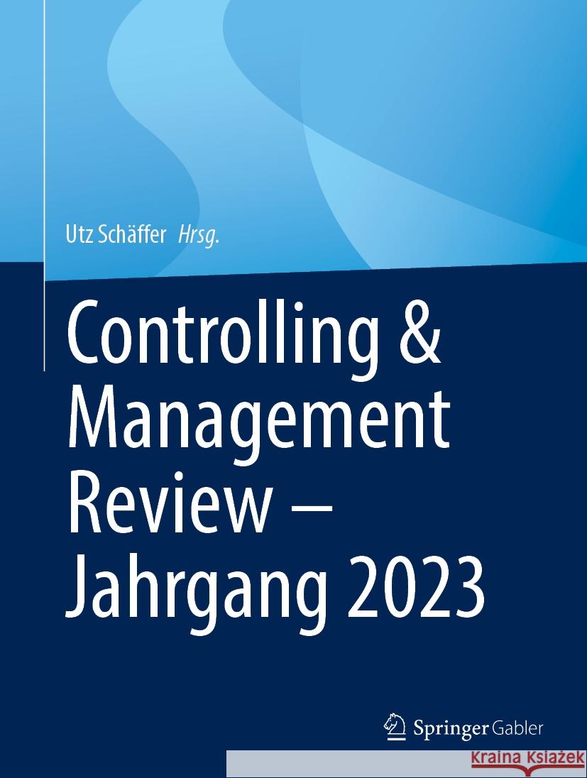 Controlling & Management Review - Jahrgang 2023 Utz Sch?ffer 9783658462079 Springer Gabler - książka