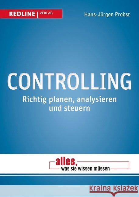 Controlling : Richtig planen, analysieren und steuern Probst, Hans-Jürgen 9783868815122 Redline Wirtschaftsverlag - książka