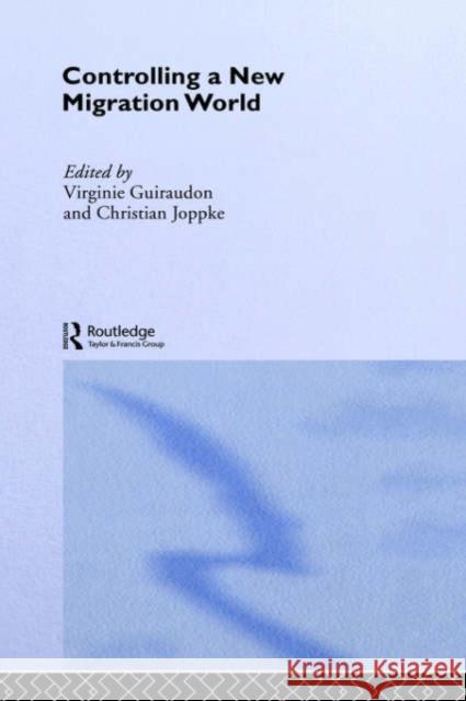 Controlling a New Migration World Virginie Guiraudon 9780415252966 Routledge - książka