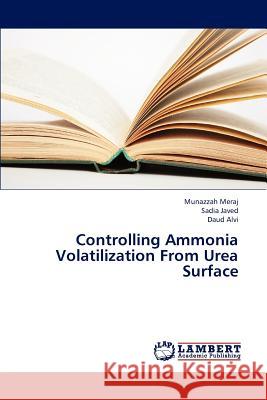 Controlling Ammonia Volatilization From Urea Surface Meraj Munazzah, Javed Sadia, Alvi Daud 9783659315466 LAP Lambert Academic Publishing - książka