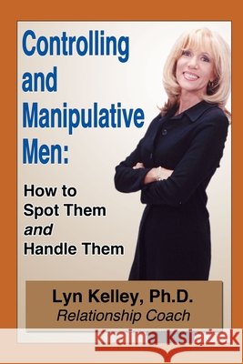 Controlling and Manipulative Men: How to Spot Them and Handle Them Lyn Kelley 9798326747624 Independently Published - książka
