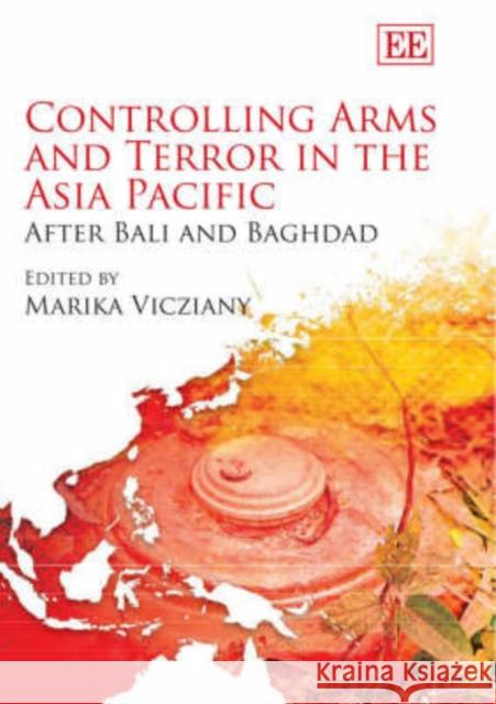 Controlling Arms and Terror in the Asia Pacific: After Bali and Baghdad  9781845424053 Edward Elgar Publishing Ltd - książka