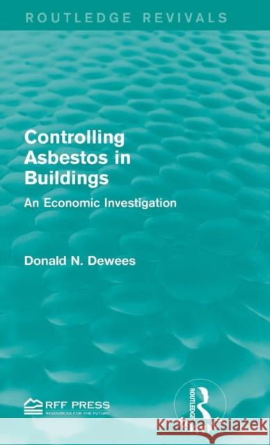 Controlling Asbestos in Buildings: An Economic Investigation Donald N. Dewees 9781138961012 Routledge - książka