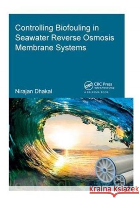 Controlling Biofouling in Seawater Reverse Osmosis Membrane Systems Nirajan Dhakal 9781138381568 Taylor and Francis - książka