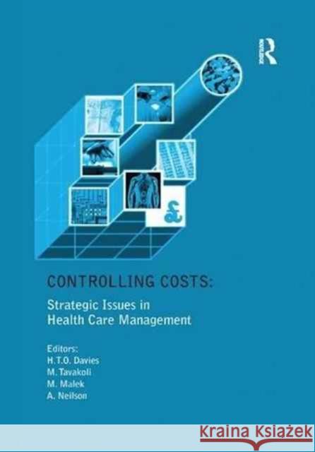 Controlling Costs: Strategic Issues in Health Care Management Huw T. O. Davies Manouche Tavakoli 9781138263710 Routledge - książka