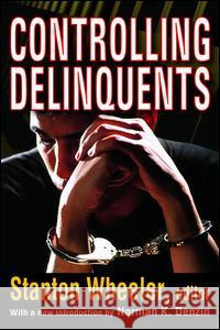 Controlling Delinquents Stanton Wheeler Norman K. Denzin 9781138521230 Routledge - książka