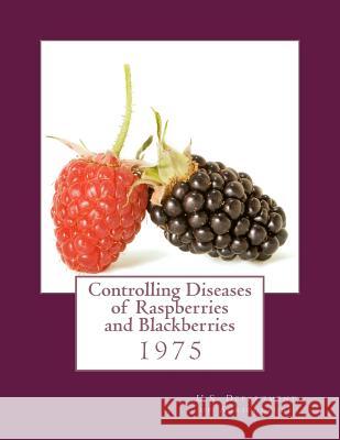 Controlling Diseases of Raspberries and Blackberries U. S. Dept of Agriculture                Roger Chambers 9781983996306 Createspace Independent Publishing Platform - książka