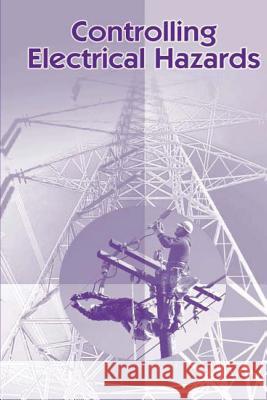 Controlling Electrical Hazards U. S. Department of Labor Occupational Safety and Administration 9781497346369 Createspace - książka