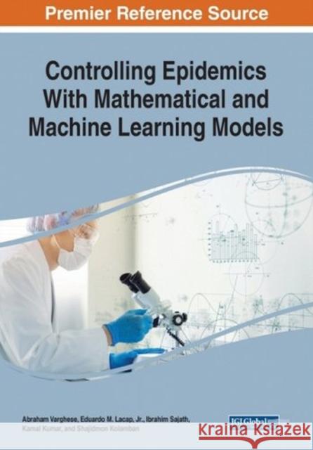 Controlling Epidemics With Mathematical and Machine Learning Models Shajidmon Kolamban 9781668478844 IGI Global - książka