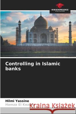 Controlling in Islamic banks Hilmi Yassine Hamza E 9786207739998 Our Knowledge Publishing - książka