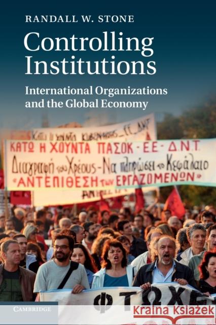 Controlling Institutions: International Organizations and the Global Economy Stone, Randall W. 9780521183062 Cambridge University Press - książka