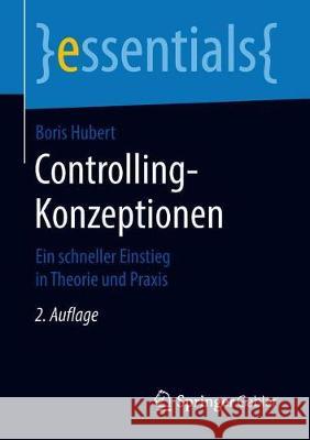 Controlling-Konzeptionen: Ein Schneller Einstieg in Theorie Und Praxis Hubert, Boris 9783658228965 Springer Gabler - książka