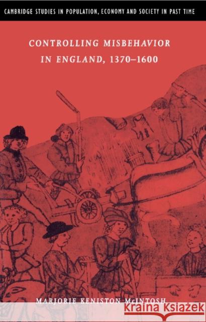 Controlling Misbehavior in England, 1370-1600 Marjorie Keniston McIntosh Richard Smith Jan d 9780521621779 Cambridge University Press - książka