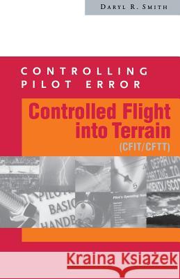 Controlling Pilot Error: Controlled Flight Into Terrain (Cfit/Cftt) Daryl R. Smith 9780071374118 McGraw-Hill Professional Publishing - książka