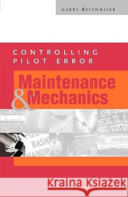 Controlling Pilot Error: Maintenance and Mechanics Larry W. Reithmaier L. W. Reithmaier 9780071373197 McGraw-Hill Professional Publishing - książka