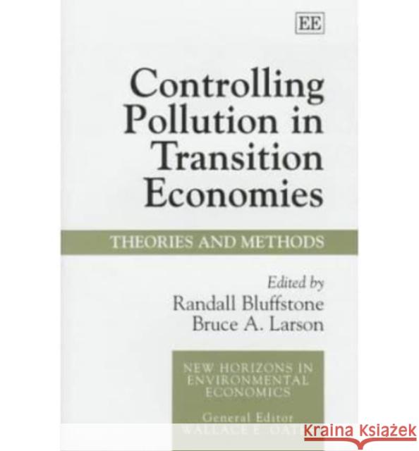 Controlling Pollution in Transition Economies: Theories and Methods Randall Bluffstone, Bruce A. Larson 9781858984520 Edward Elgar Publishing Ltd - książka