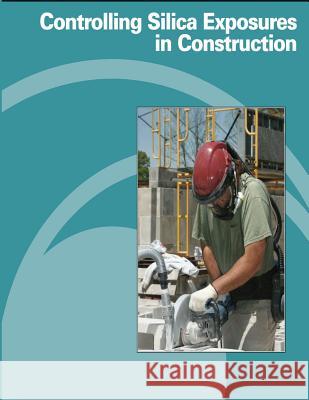 Controlling Silica Exposures in Construction U. S. Department of Labor Occupational Safety and Administration 9781478152446 Createspace - książka