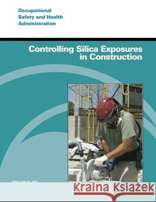 Controlling Silica Exposures in Construction U. S. Department of Labor Occupational Safety and Administration 9781496082138 Createspace - książka