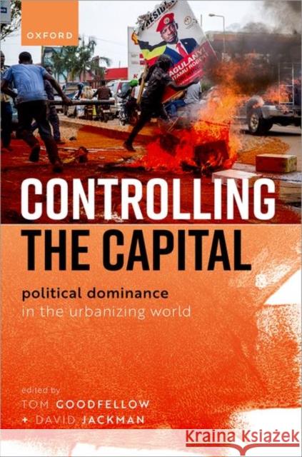 Controlling the Capital: Political Dominance in the Urbanizing World  9780192868329 Oxford University Press - książka