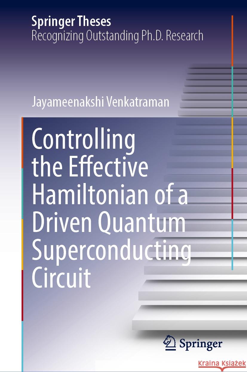 Controlling the Effective Hamiltonian of a Driven Quantum Superconducting Circuit Jayameenakshi Venkatraman 9783031832697 Springer International Publishing AG - książka