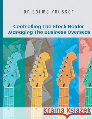 Controlling The Stock Holder Managing The Business Overseas Youssef, Salma 9798185118092 Independently Published - książka