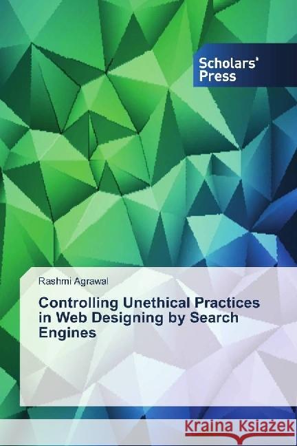 Controlling Unethical Practices in Web Designing by Search Engines Agrawal, Rashmi 9786202301251 Scholar's Press - książka