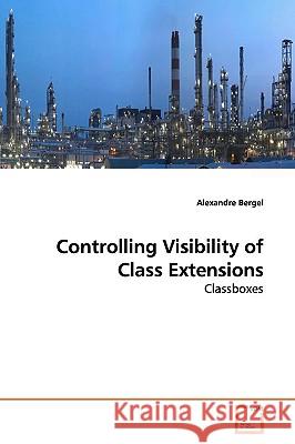 Controlling Visibility of Class Extensions Alexandre Bergel 9783639165180 VDM Verlag - książka