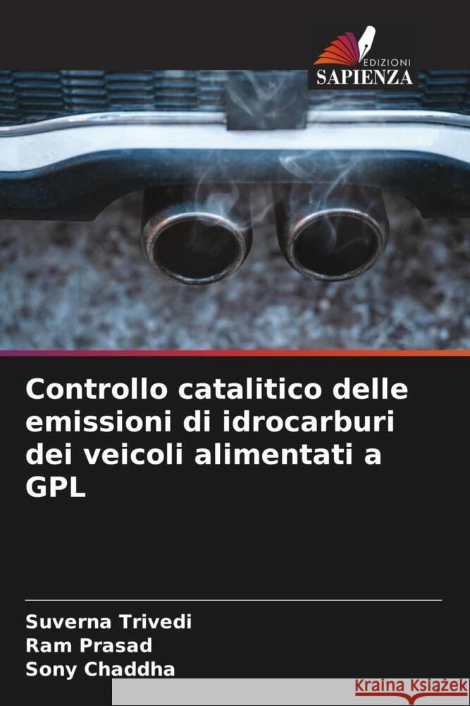 Controllo catalitico delle emissioni di idrocarburi dei veicoli alimentati a GPL Trivedi, Suverna, Prasad, Ram, Chaddha, Sony 9786206373391 Edizioni Sapienza - książka