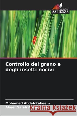 Controllo del grano e degli insetti nocivi Abdel-Raheem, Mohamed, Saleh Alabdallah, Abeer 9786209910425 Edizioni Sapienza - książka