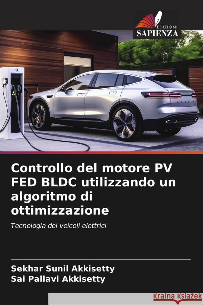 Controllo del motore PV FED BLDC utilizzando un algoritmo di ottimizzazione Sekhar Sunil Akkisetty Sai Pallavi Akkisetty  9786206068020 Edizioni Sapienza - książka